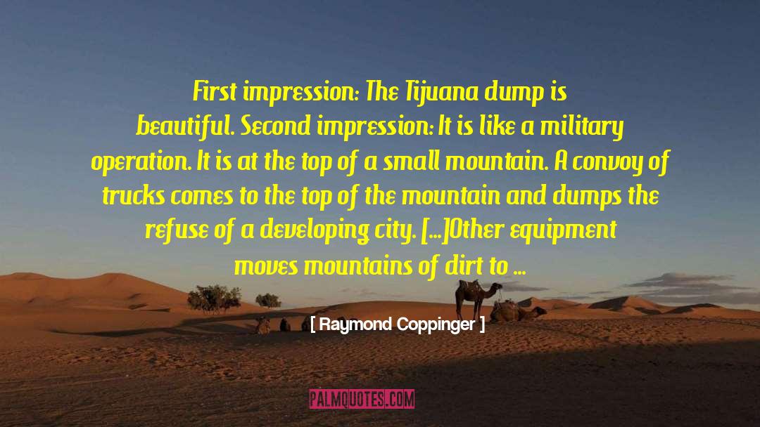 Raymond Coppinger Quotes: First impression: The Tijuana dump