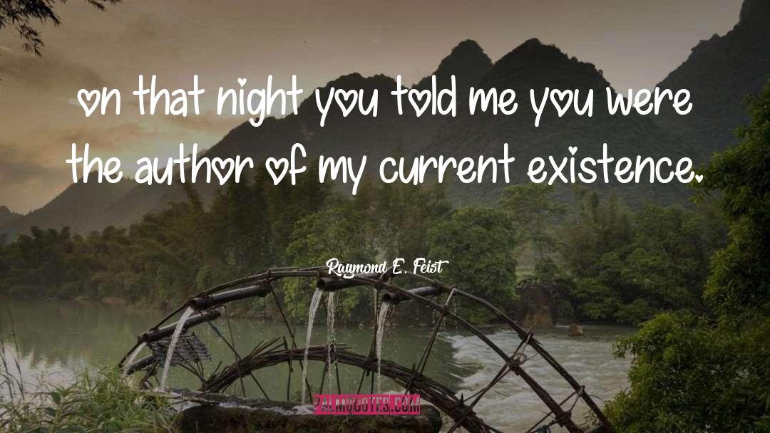 Raymond E. Feist Quotes: on that night you told