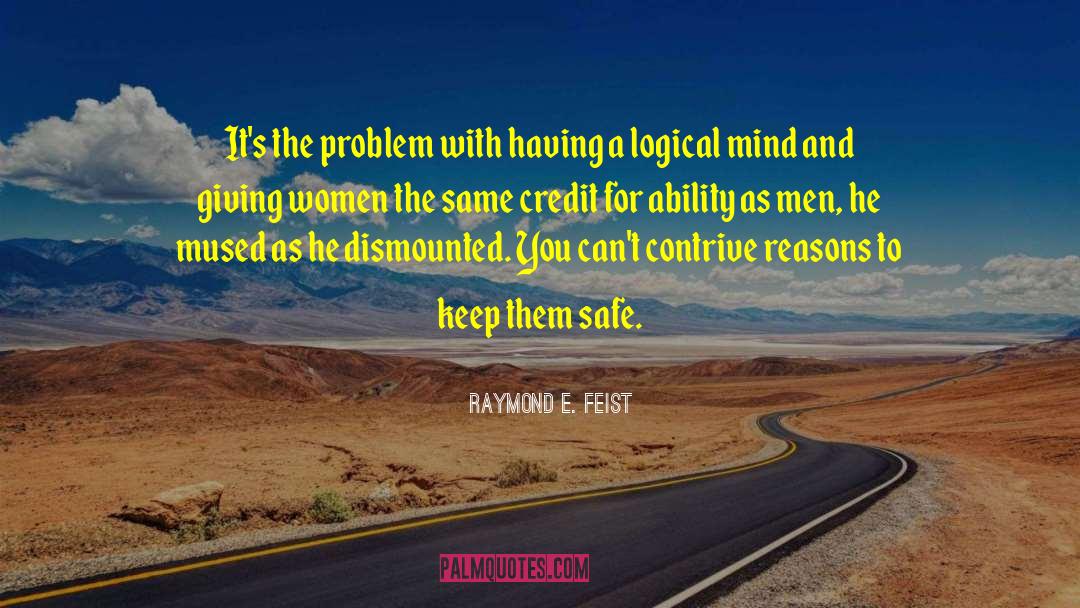 Raymond E. Feist Quotes: It's the problem with having