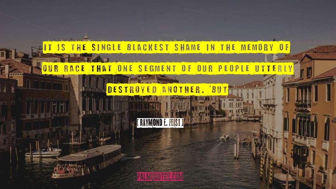 Raymond E. Feist Quotes: It is the single blackest