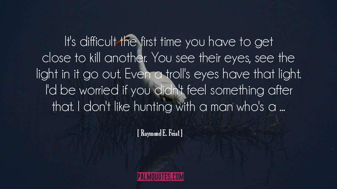 Raymond E. Feist Quotes: It's difficult the first time