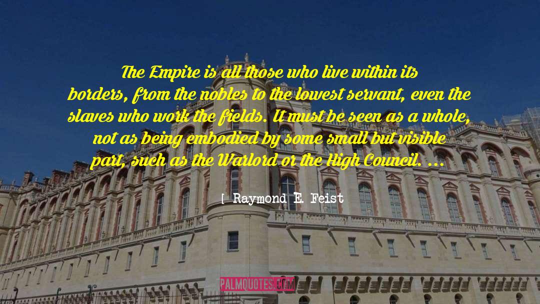 Raymond E. Feist Quotes: The Empire is all those