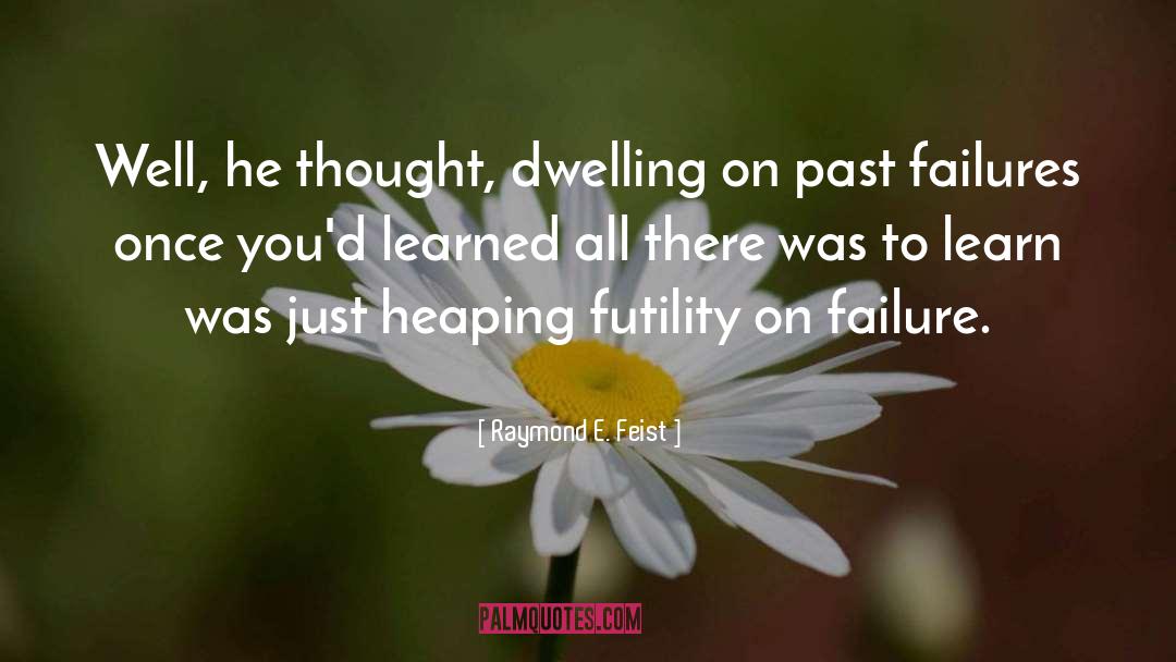 Raymond E. Feist Quotes: Well, he thought, dwelling on