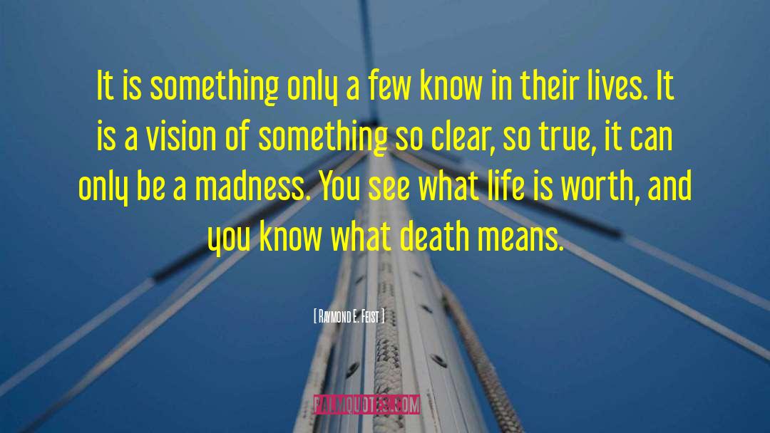 Raymond E. Feist Quotes: It is something only a