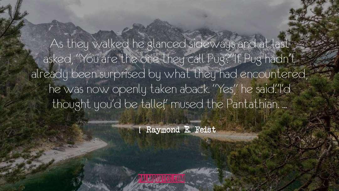 Raymond E. Feist Quotes: As they walked he glanced