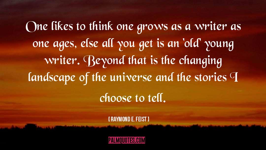 Raymond E. Feist Quotes: One likes to think one