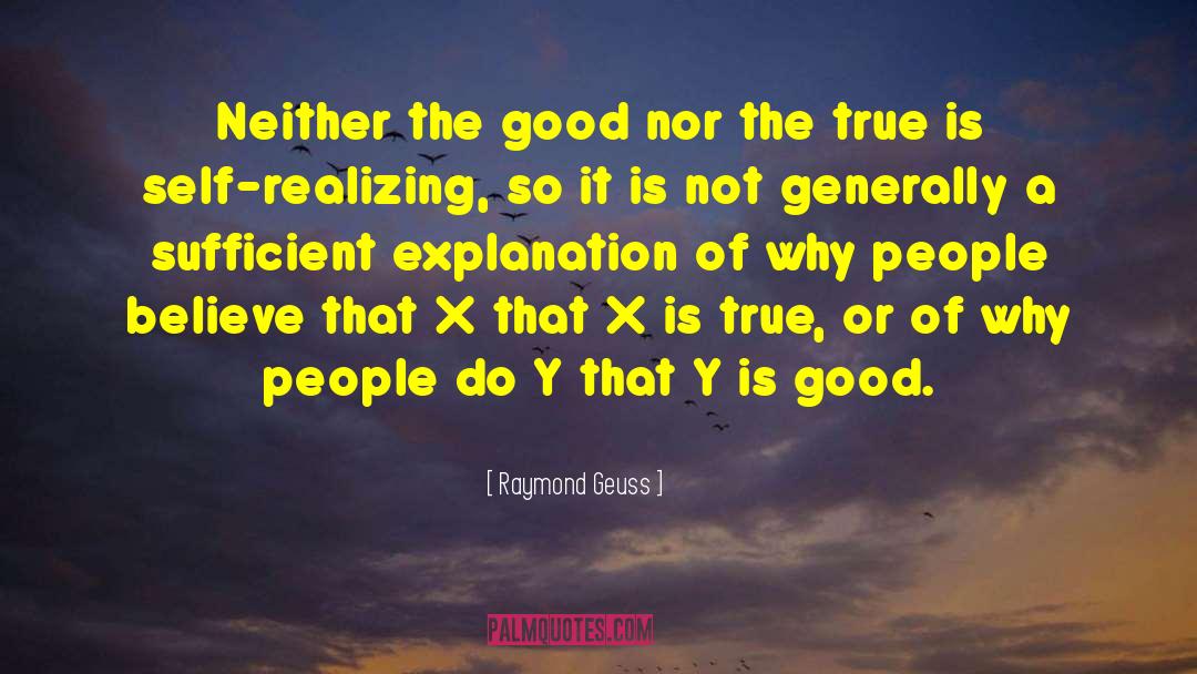 Raymond Geuss Quotes: Neither the good nor the