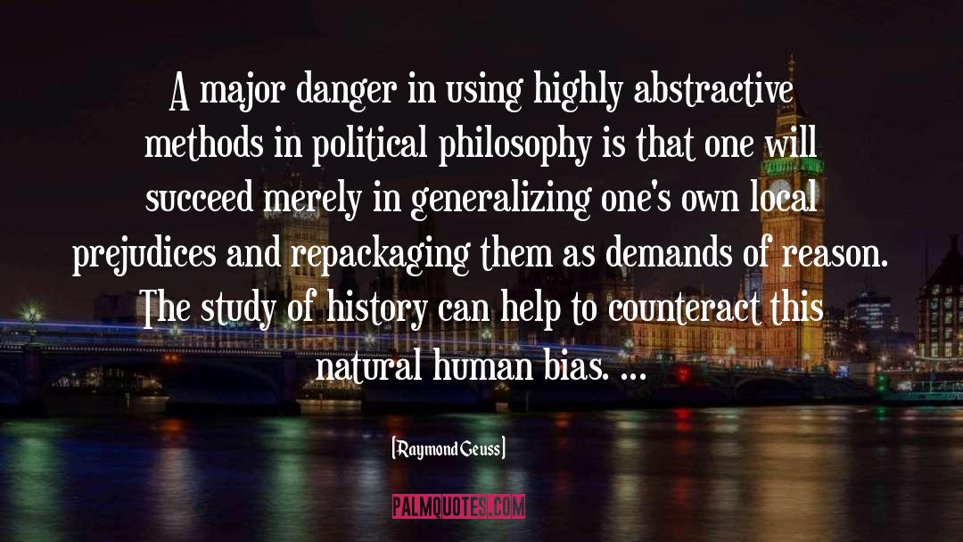 Raymond Geuss Quotes: A major danger in using
