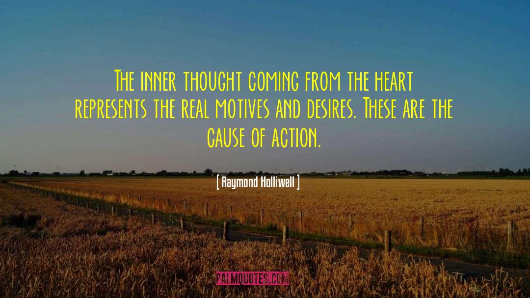Raymond Holliwell Quotes: The inner thought coming from