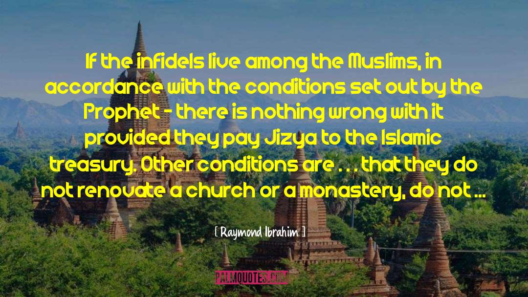 Raymond Ibrahim Quotes: If the infidels live among