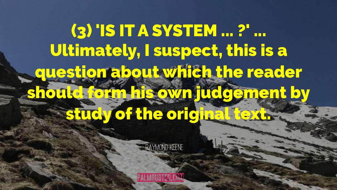 Raymond Keene Quotes: (3) 'IS IT A SYSTEM