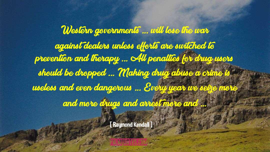 Raymond Kendall Quotes: Western governments ... will lose