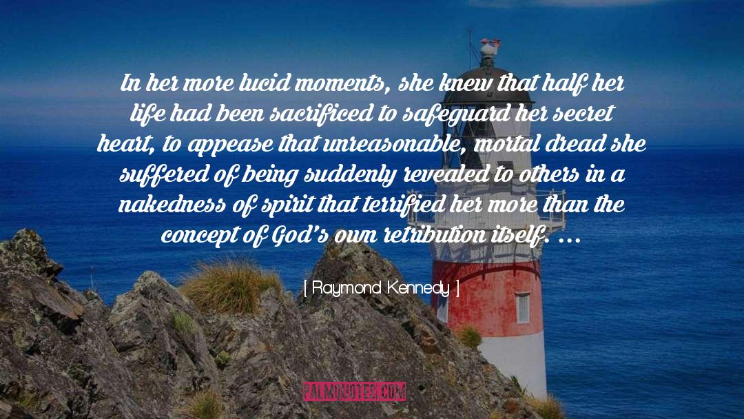 Raymond Kennedy Quotes: In her more lucid moments,