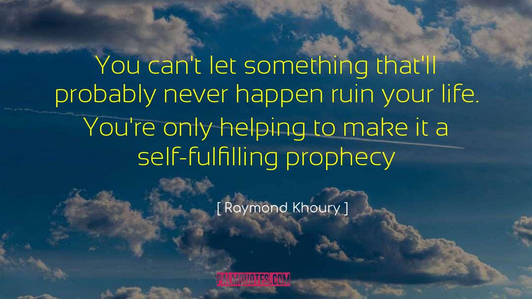 Raymond Khoury Quotes: You can't let something that'll