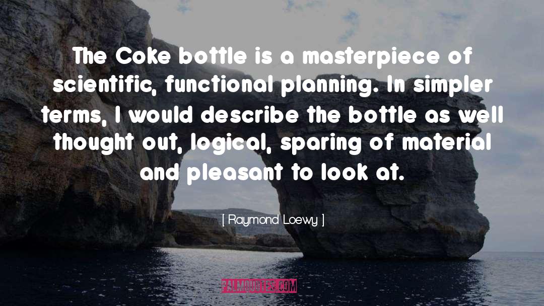 Raymond Loewy Quotes: The Coke bottle is a