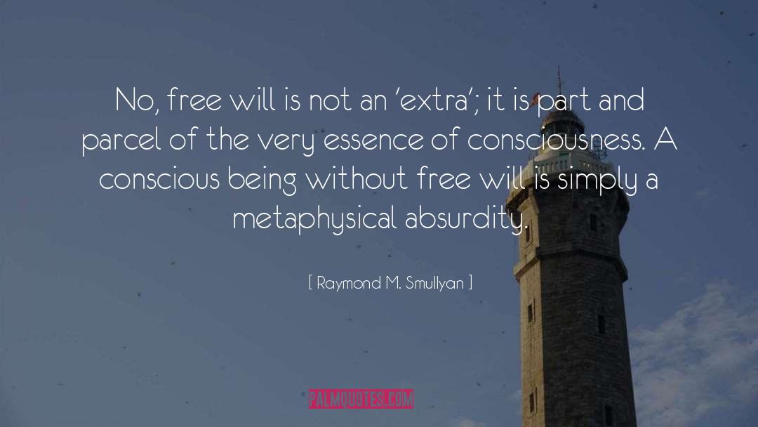 Raymond M. Smullyan Quotes: No, free will is not