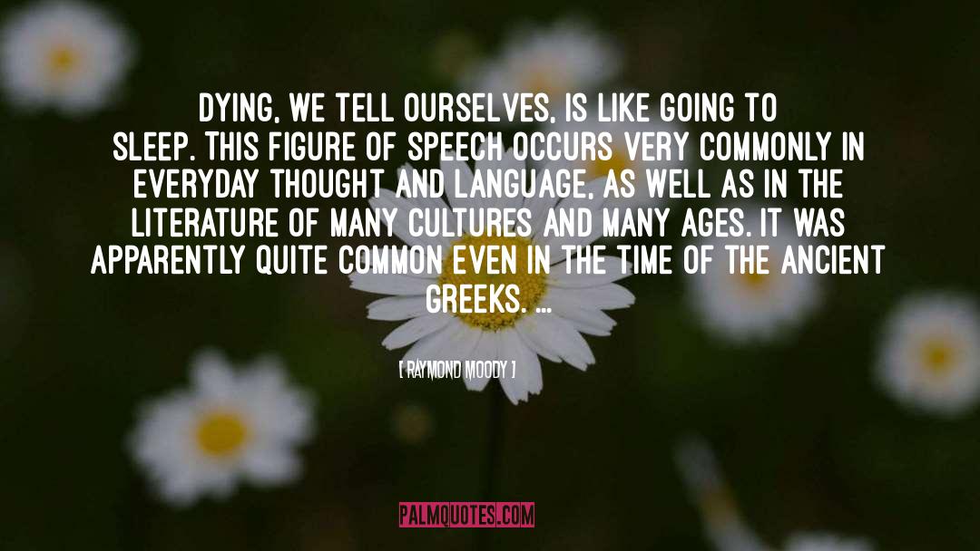 Raymond Moody Quotes: Dying, we tell ourselves, is