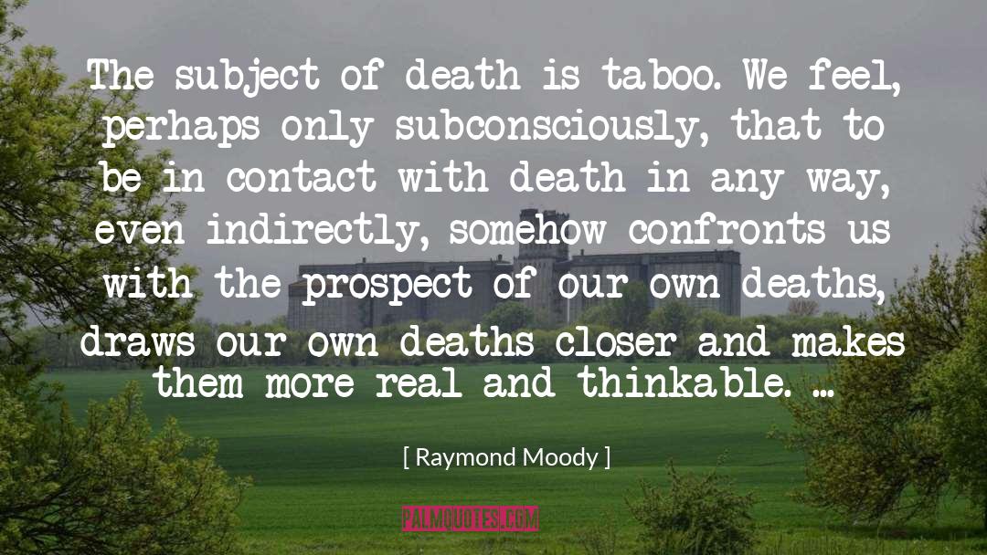 Raymond Moody Quotes: The subject of death is