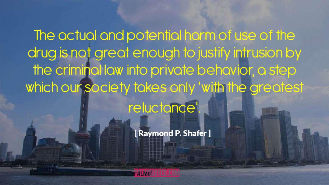 Raymond P. Shafer Quotes: The actual and potential harm
