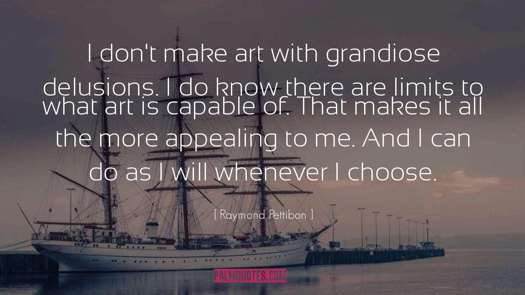 Raymond Pettibon Quotes: I don't make art with