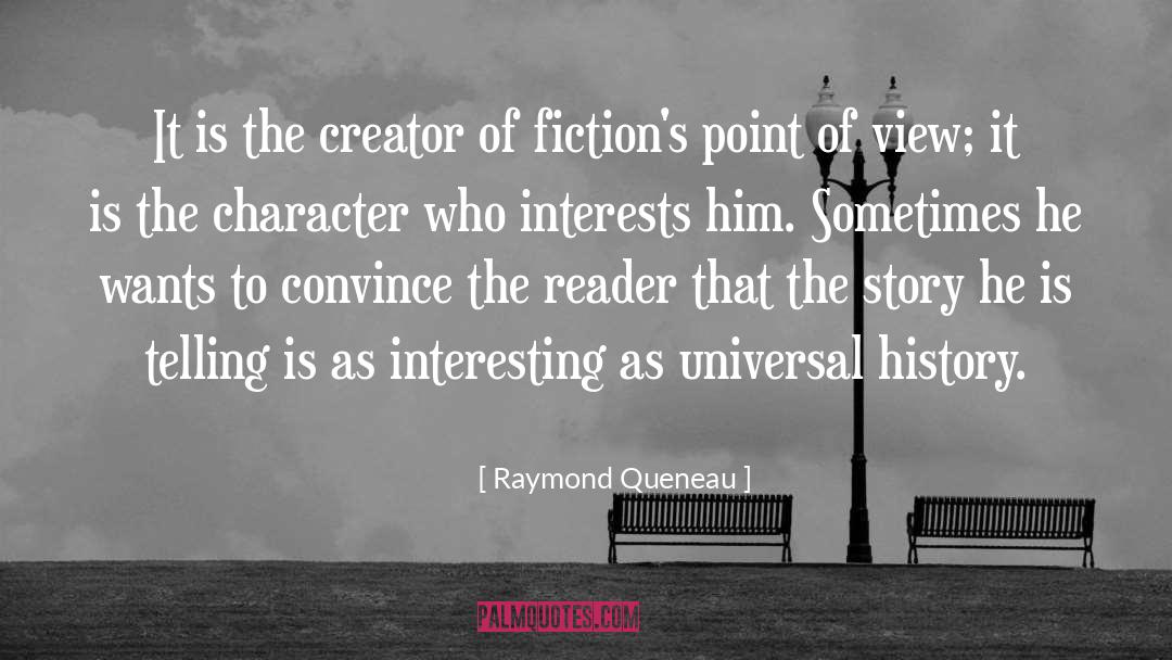 Raymond Queneau Quotes: It is the creator of