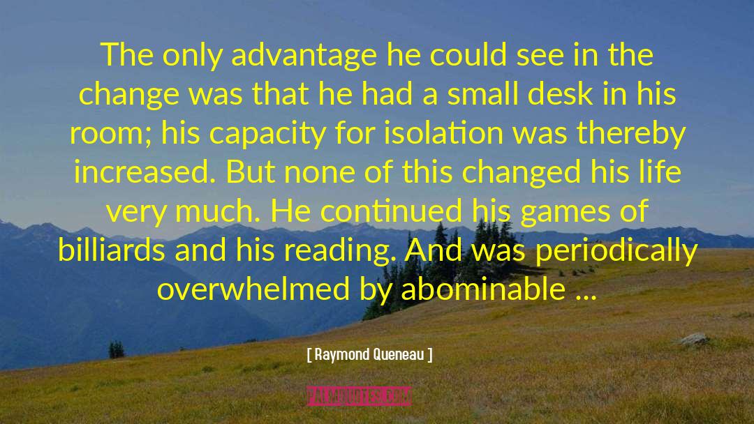 Raymond Queneau Quotes: The only advantage he could