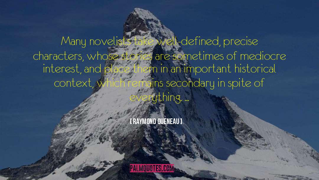 Raymond Queneau Quotes: Many novelists take well-defined, precise