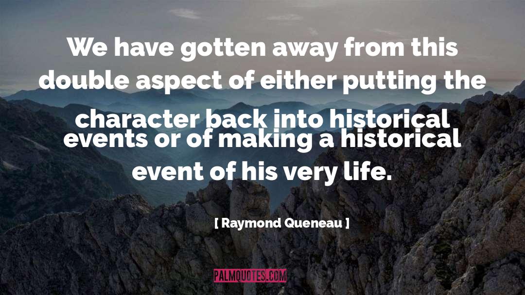 Raymond Queneau Quotes: We have gotten away from