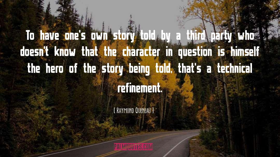 Raymond Queneau Quotes: To have one's own story