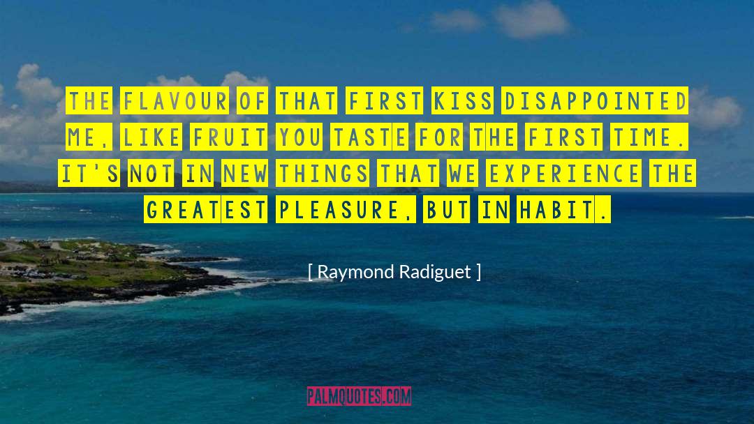 Raymond Radiguet Quotes: The flavour of that first