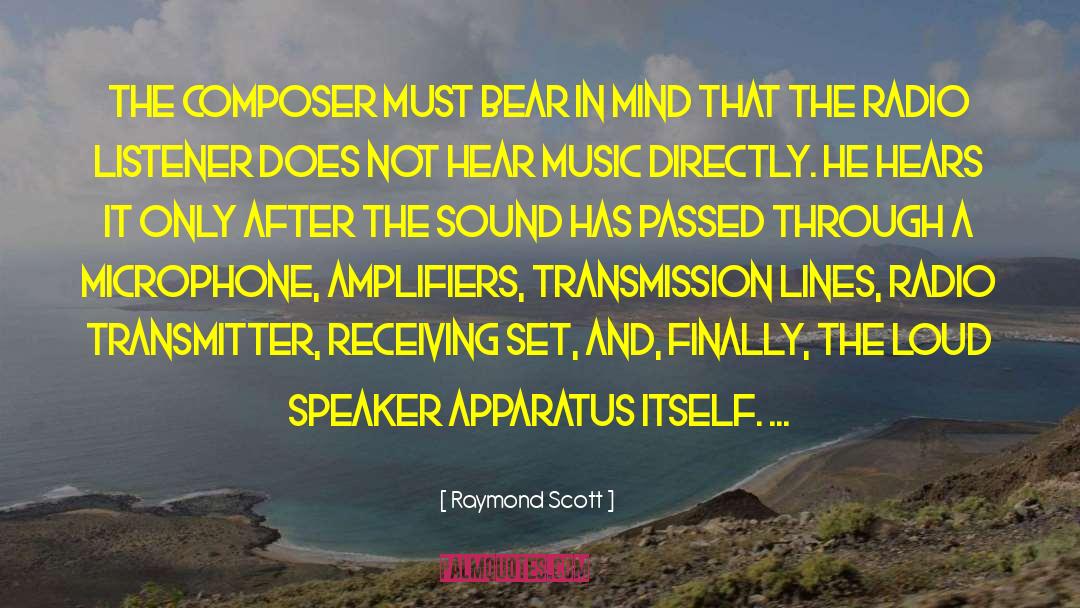 Raymond Scott Quotes: The composer must bear in