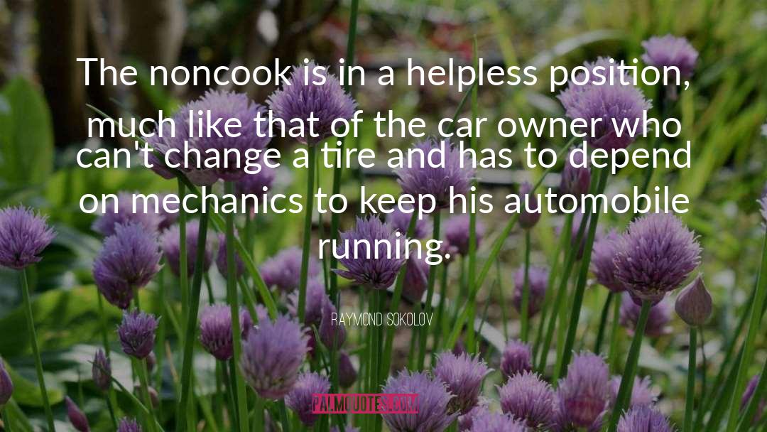 Raymond Sokolov Quotes: The noncook is in a