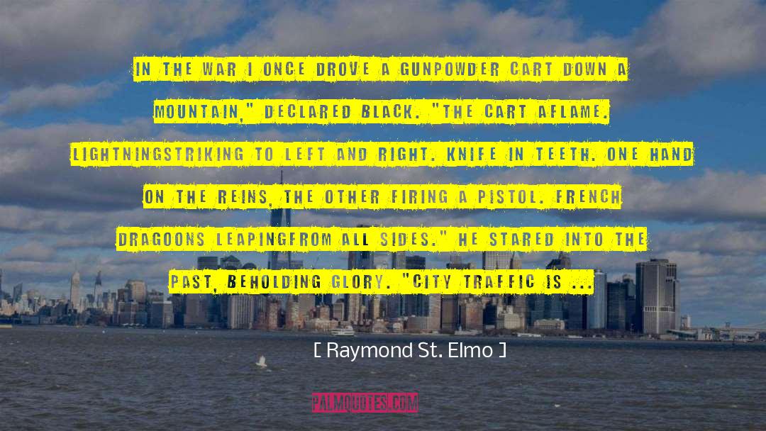 Raymond St. Elmo Quotes: In the war I once