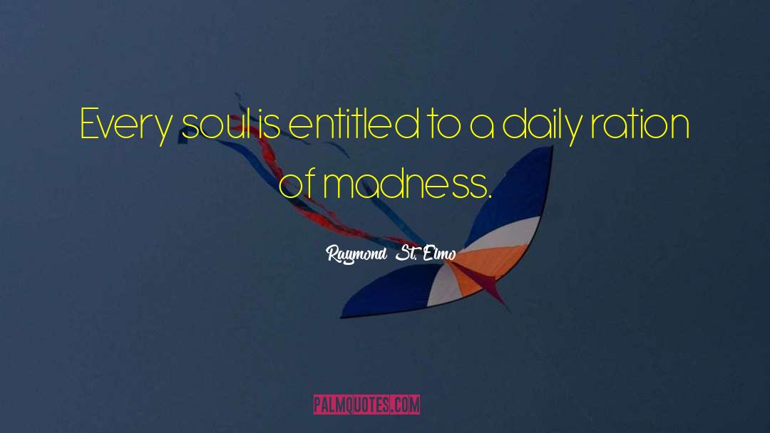 Raymond St. Elmo Quotes: Every soul is entitled to