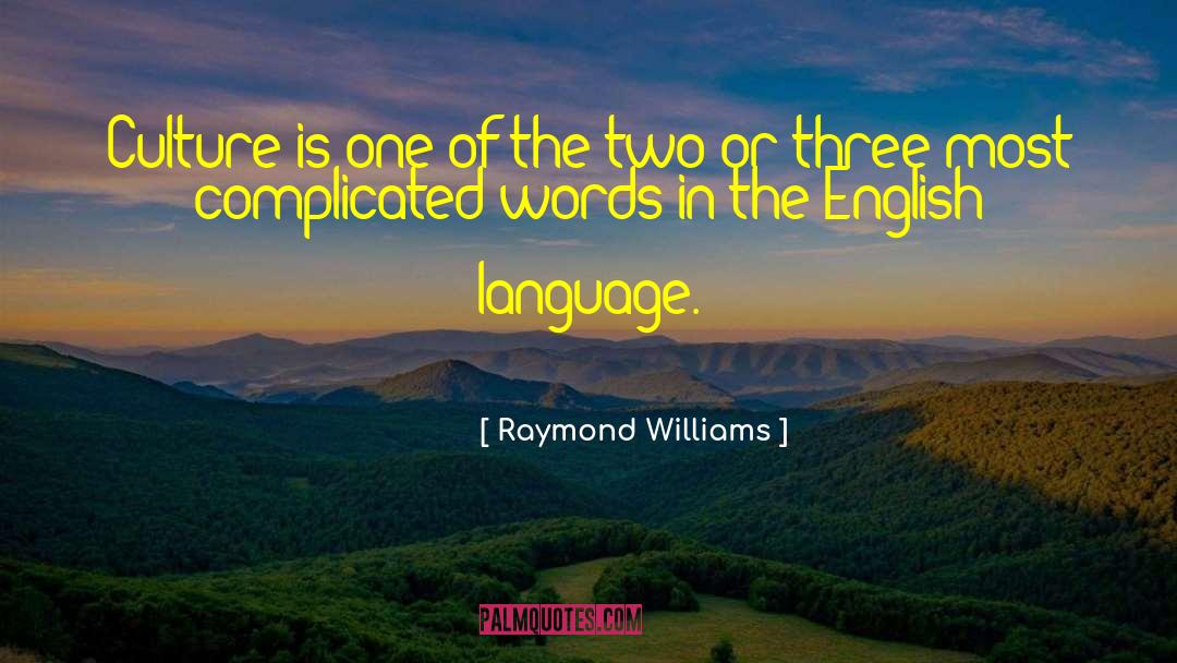 Raymond Williams Quotes: Culture is one of the