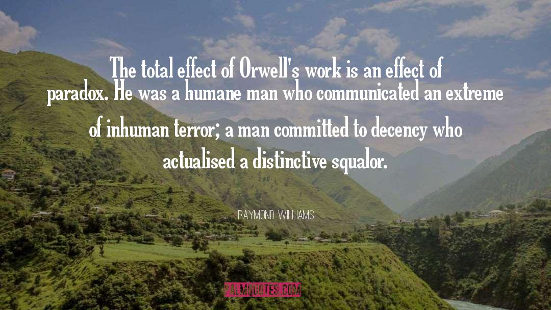 Raymond Williams Quotes: The total effect of Orwell's