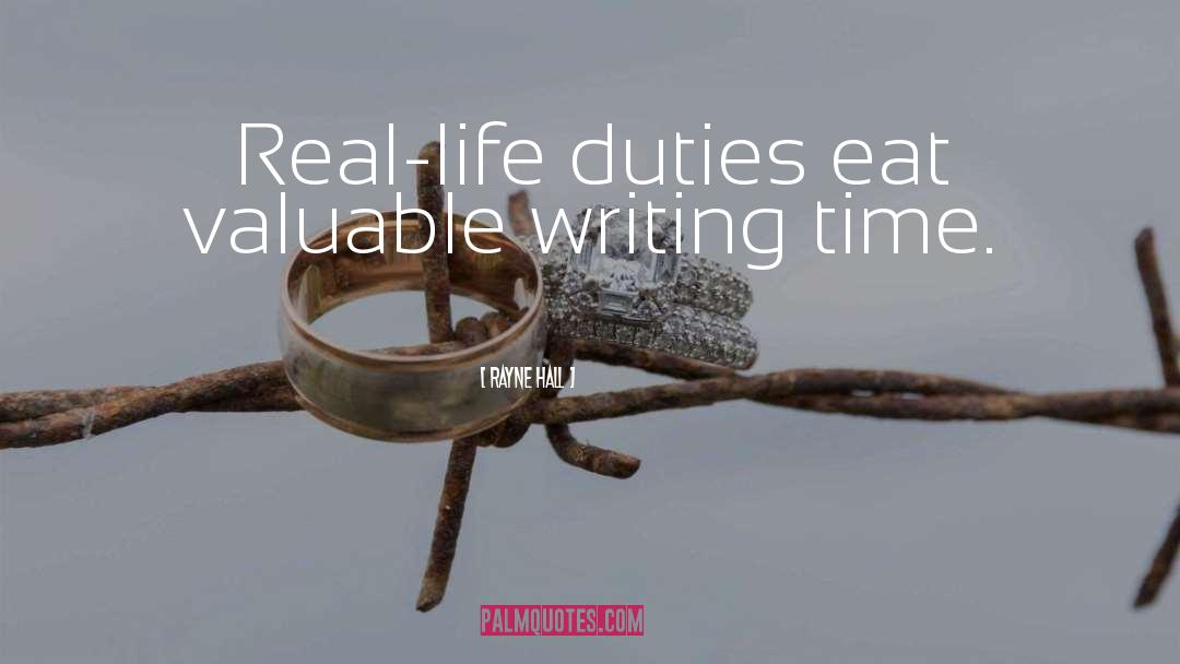 Rayne Hall Quotes: Real-life duties eat valuable writing