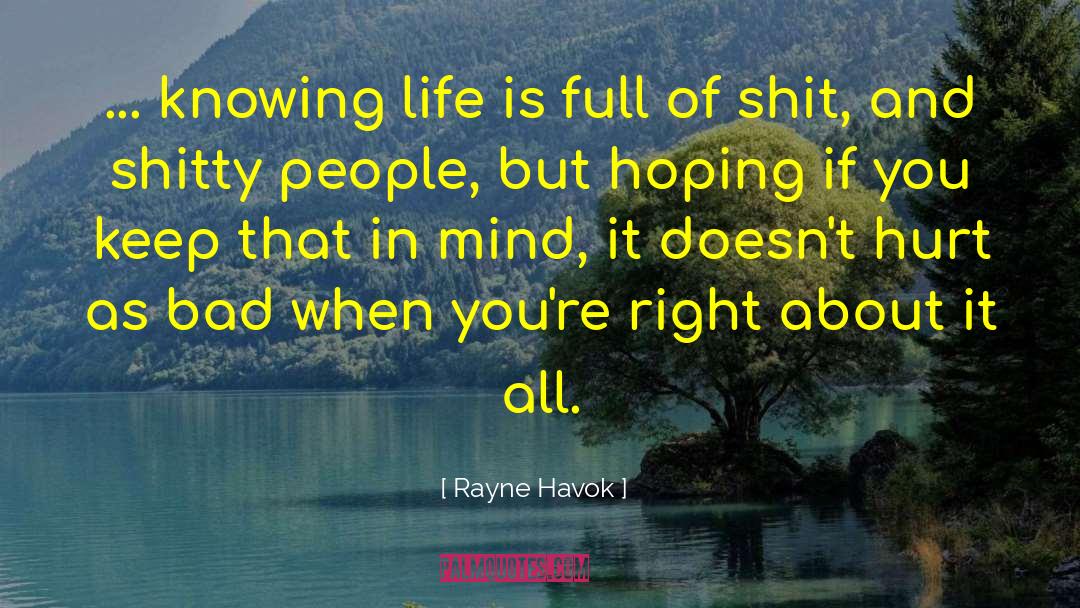 Rayne Havok Quotes: ... knowing life is full