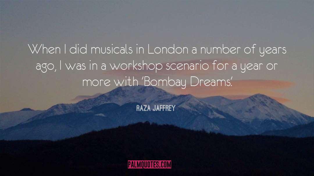 Raza Jaffrey Quotes: When I did musicals in
