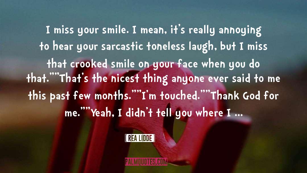 Rea Lidde Quotes: I miss your smile. I