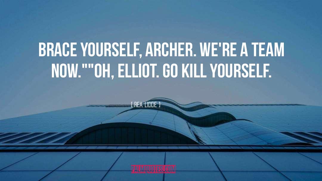 Rea Lidde Quotes: Brace yourself, Archer. We're a