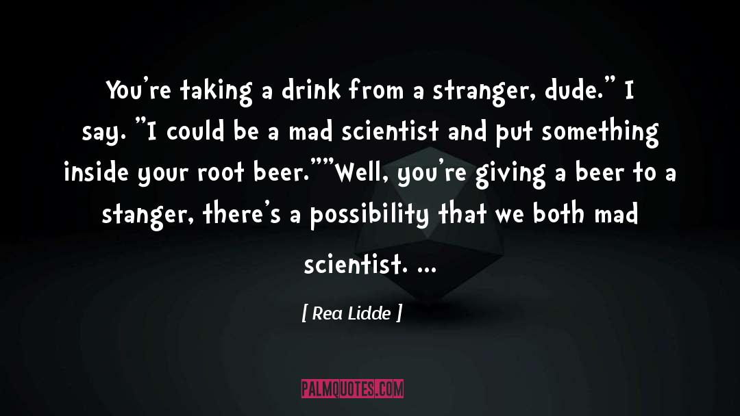 Rea Lidde Quotes: You're taking a drink from