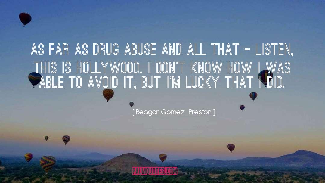 Reagan Gomez-Preston Quotes: As far as drug abuse