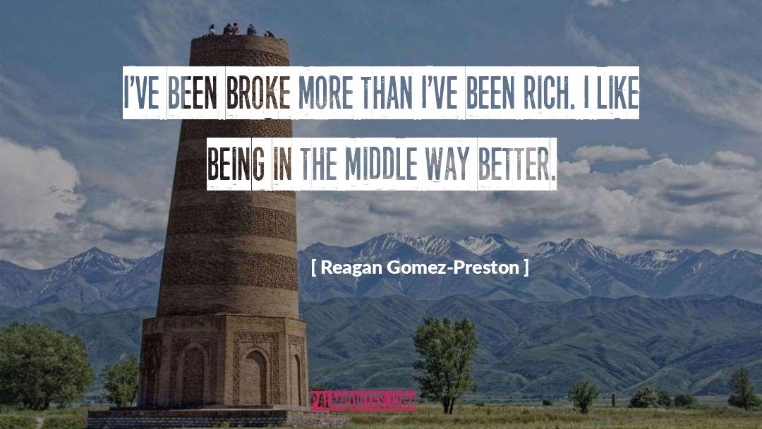 Reagan Gomez-Preston Quotes: I've been broke more than