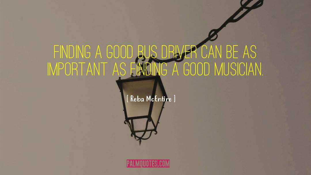 Reba McEntire Quotes: Finding a good bus driver