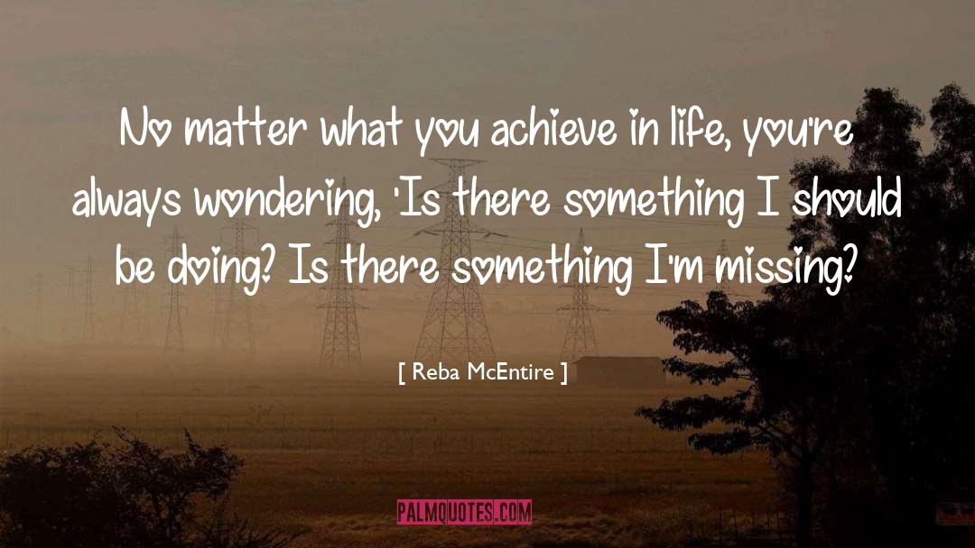 Reba McEntire Quotes: No matter what you achieve