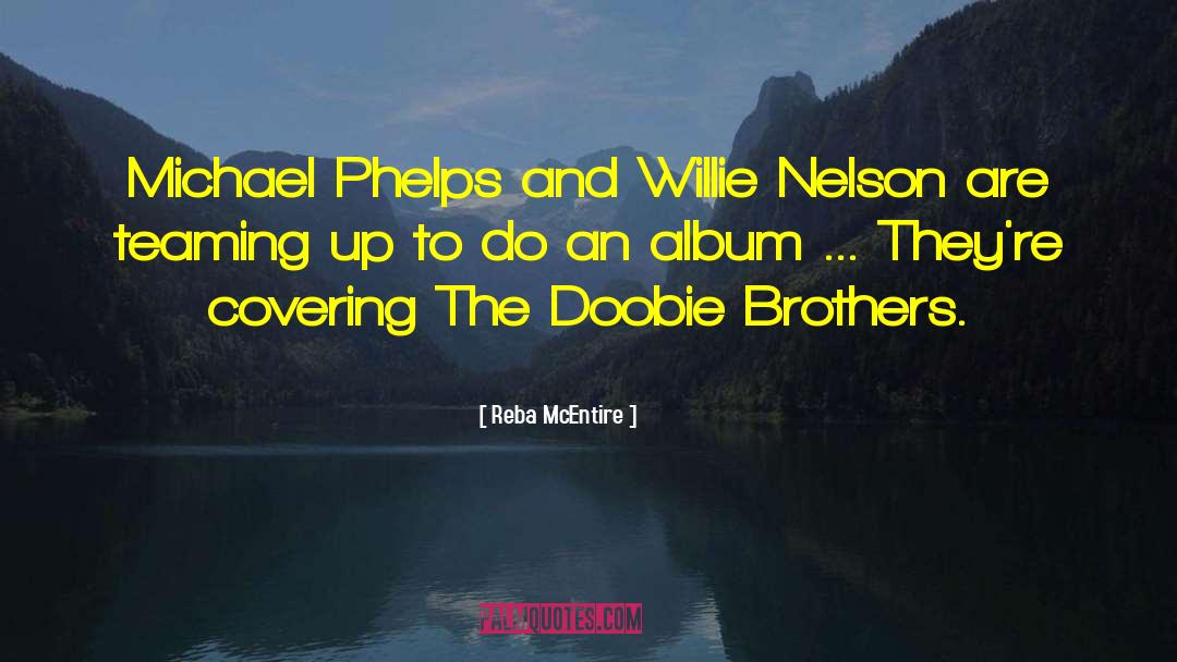 Reba McEntire Quotes: Michael Phelps and Willie Nelson