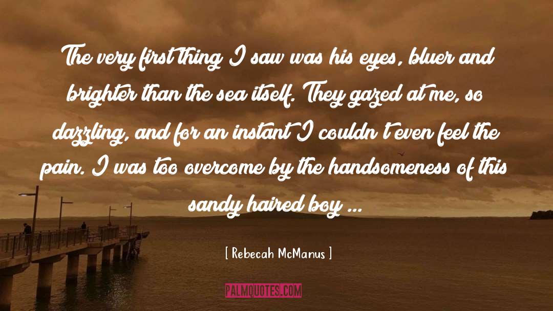 Rebecah McManus Quotes: The very first thing I
