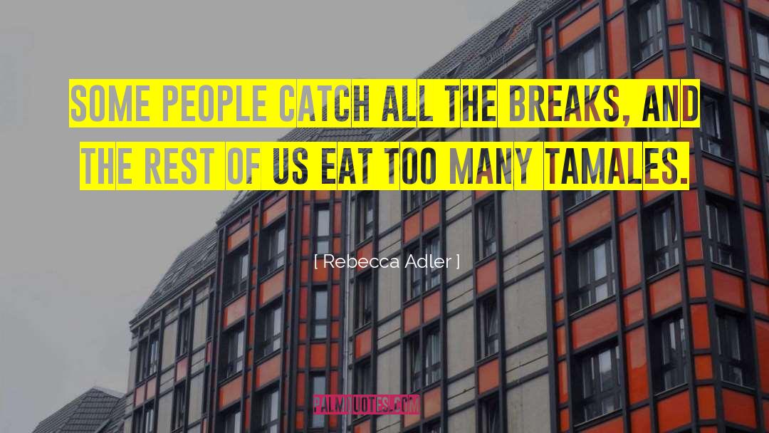 Rebecca Adler Quotes: Some people catch all the