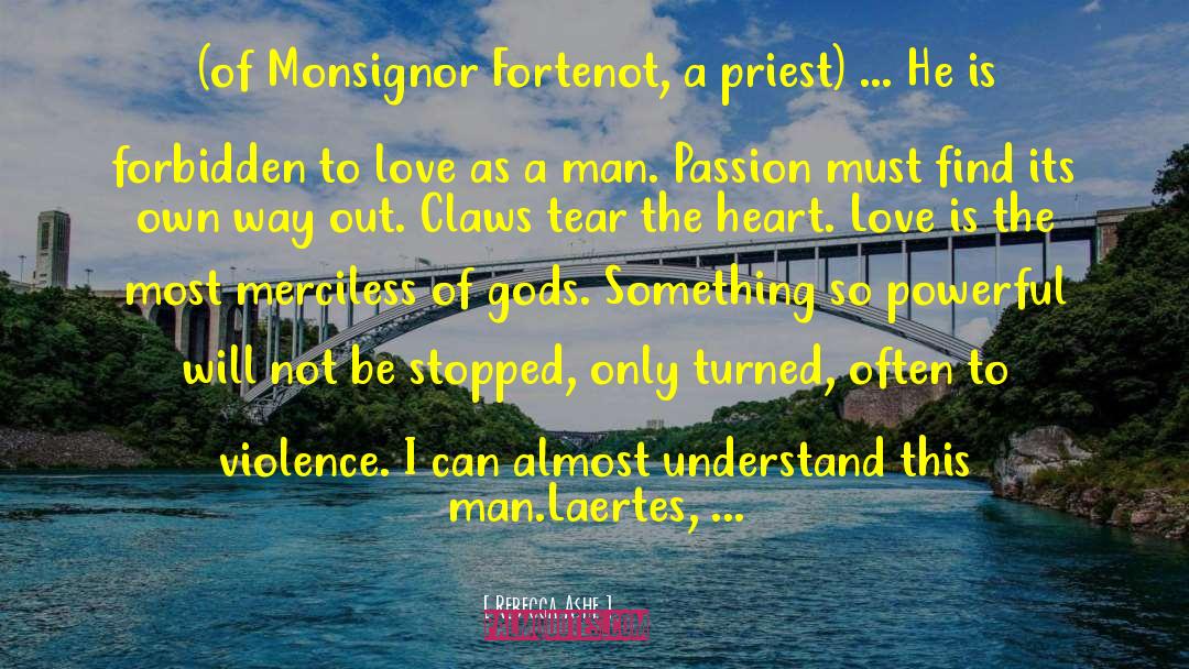 Rebecca Ashe Quotes: (of Monsignor Fortenot, a priest)